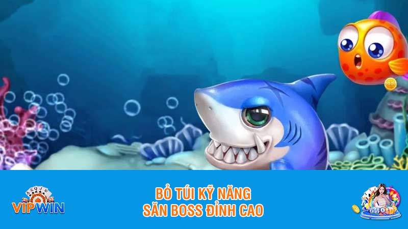 Bỏ túi kỹ năng săn boss đỉnh cao