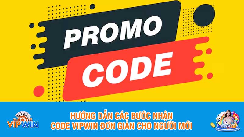 Hướng dẫn các bước nhận code Vipwin đơn giản cho người mới