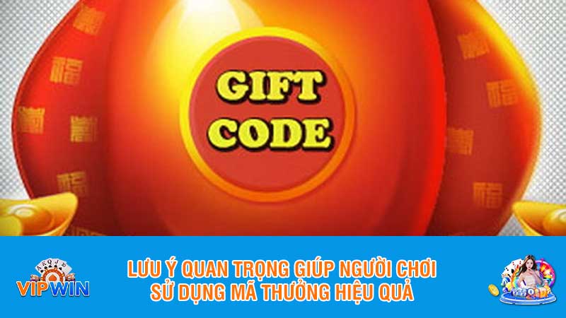 Lưu ý quan trọng giúp người chơi sử dụng mã thưởng hiệu quả