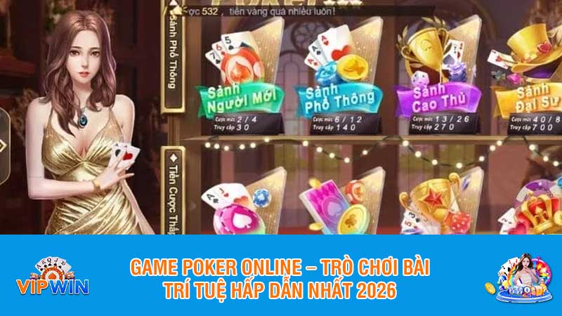 Game poker online – trò chơi bài trí tuệ hấp dẫn nhất 2026