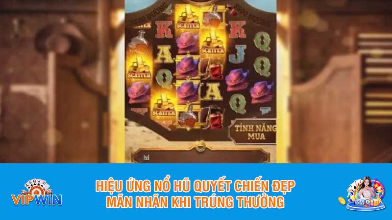 Hiệu ứng nổ hũ quyết chiến đẹp, mãn nhãn khi trúng thưởng