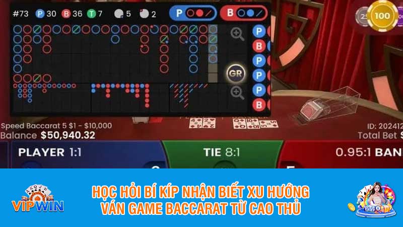 Học hỏi bí kíp nhận biết xu hướng ván game baccarat từ cao thủ