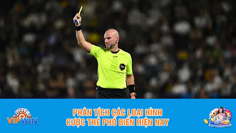 Phân tích các loại hình cược thẻ phổ biến hiện nay