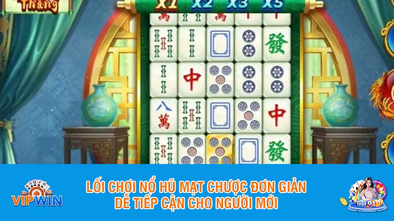 Lối chơi nổ hũ mạt chược đơn giản, dễ tiếp cận cho người mới
