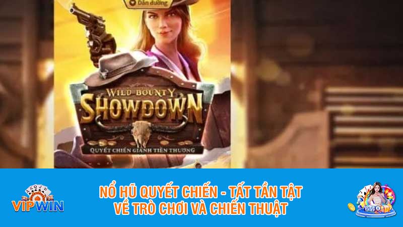 Nổ hũ quyết chiến - Tất tần tật về trò chơi và chiến thuật