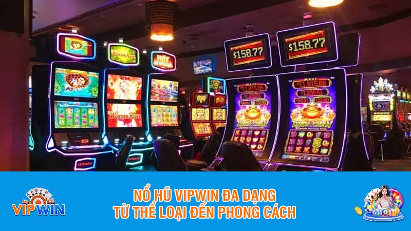 Nổ hũ Vipwin đa dạng từ thể loại đến phong cách