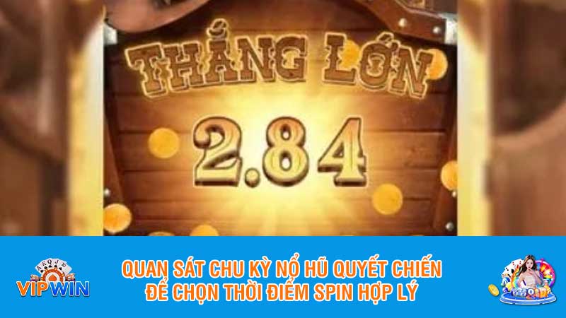 Quan sát chu kỳ nổ hũ quyết chiến để chọn thời điểm spin hợp lý